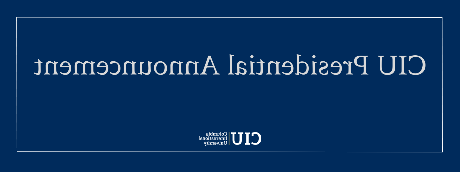 Blue box with CIU logo and text: CIU Presidential Announcement